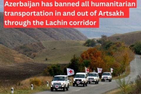 Azerbaijan has banned all humanitarian transportation in and out of Artsakh through the Lachin corridor