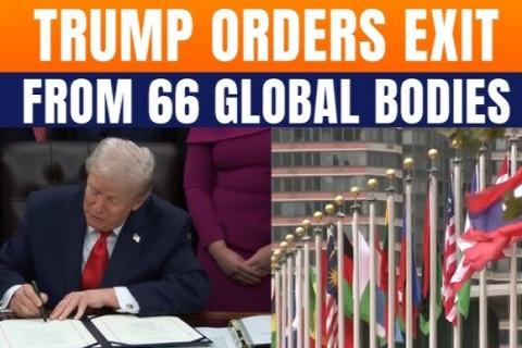 Trump orders U.S. withdrawal from 66 'wasteful' global organizations