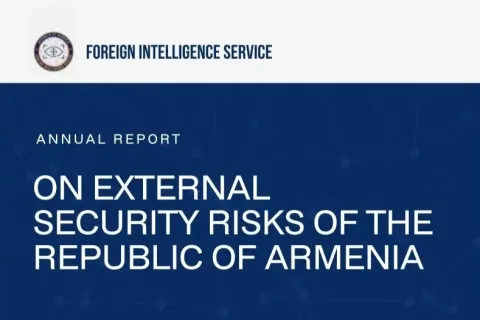 Ermenistan Dış İstihbarat Servisi, Ermenistan'ın 2026 yılına ilişkin dış risklerine ilişkin bir rapor yayınladı