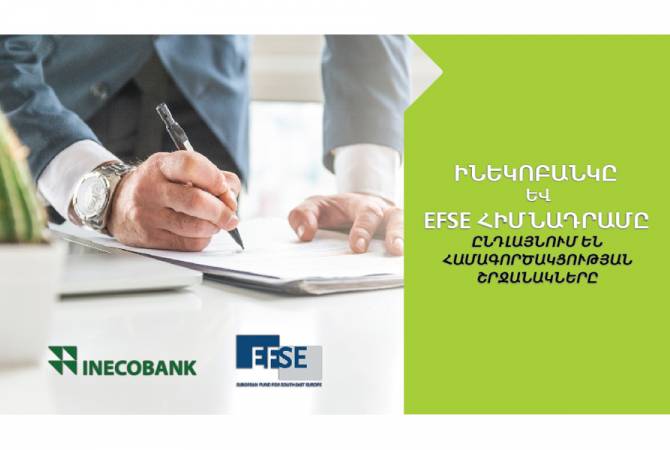 Inecobank and EFSE expand access to financing for micro and small enterprises in Armenia