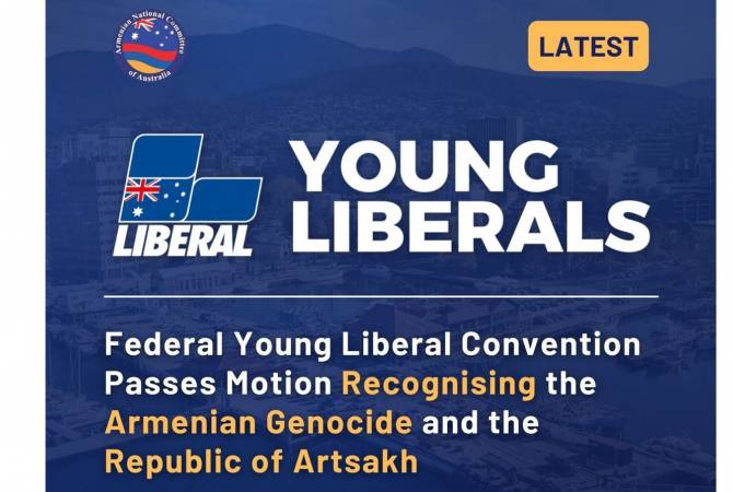 Young Liberal Movement of Australia reaffirms recognition of Armenian Genocide, Artsakh’s right 
to self-determination 