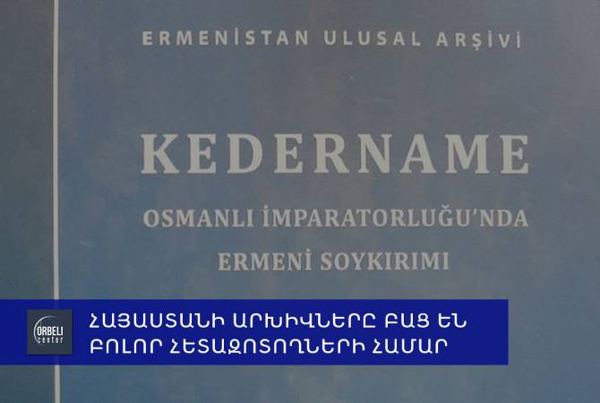 Orbeli Araştırma Merkezi: Ermenistan'daki arşivler tüm araştırmacılara açık!
