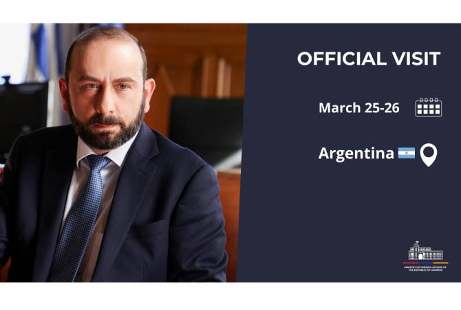 Le ministre des Affaires étrangères Mirzoyan effectue une visite officielle en Argentine les 
25 et 26 mars


