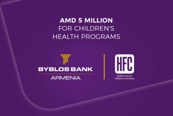 Byblos Bank Armenia donates AMD 5 million to Health Fund for Children of Armenia